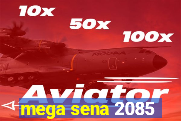 mega sena 2085